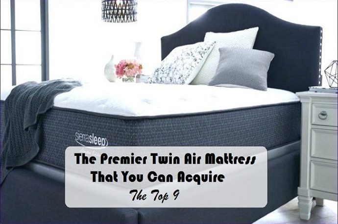 The Best Rated Twin Air Mattress That You Can Acquire : The Top 9